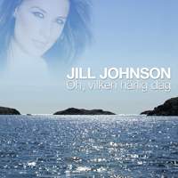 Jill Johnson - Oh, Vilken Härlig Dag